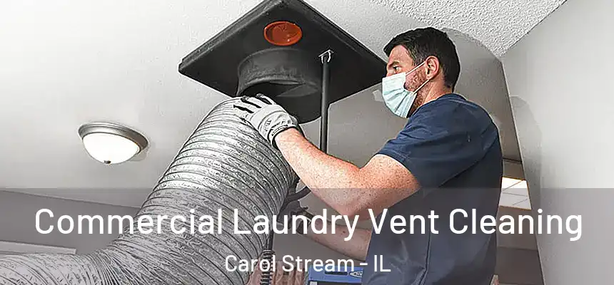 Commercial Laundry Vent Cleaning Carol Stream - IL