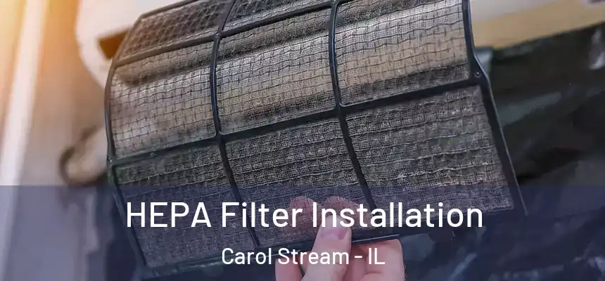 HEPA Filter Installation Carol Stream - IL