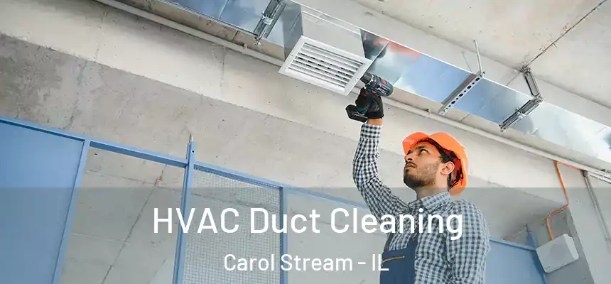  HVAC Duct Cleaning Carol Stream - IL