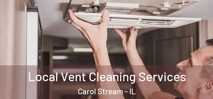 Local Vent Cleaning Services Carol Stream - IL