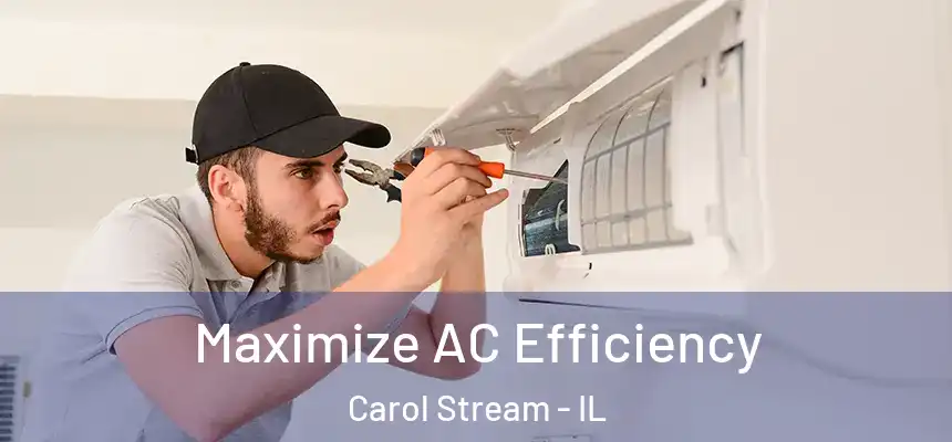Maximize AC Efficiency Carol Stream - IL