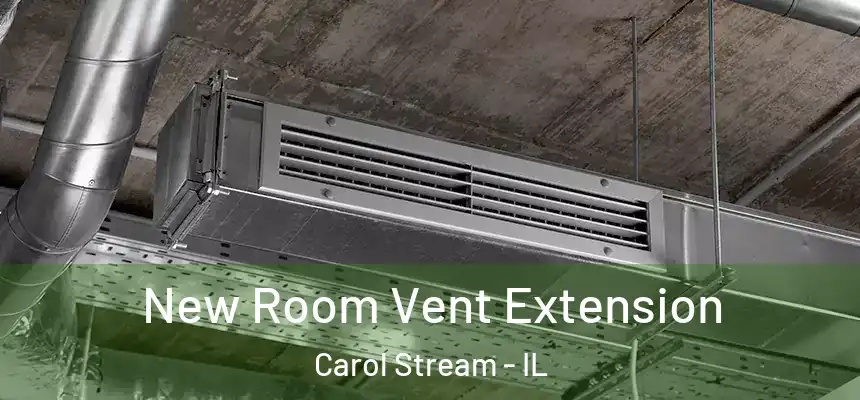New Room Vent Extension Carol Stream - IL