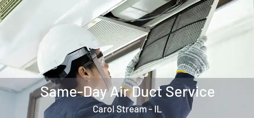 Same-Day Air Duct Service Carol Stream - IL